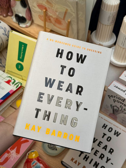 How to Wear Everything by Kay Barron