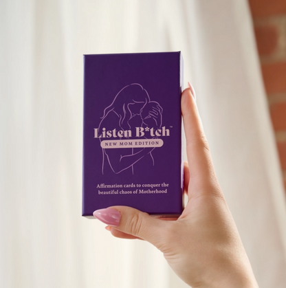 New Mom Edition | Listen Bitch Affirmation Cards