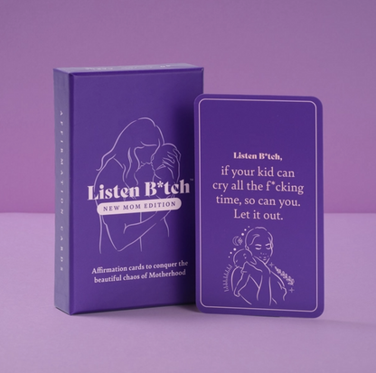 New Mom Edition | Listen Bitch Affirmation Cards