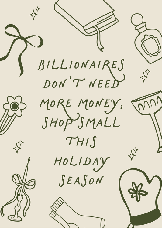 “Billionaires Don’t Need More Money” – Holiday Shop Small Digital Print